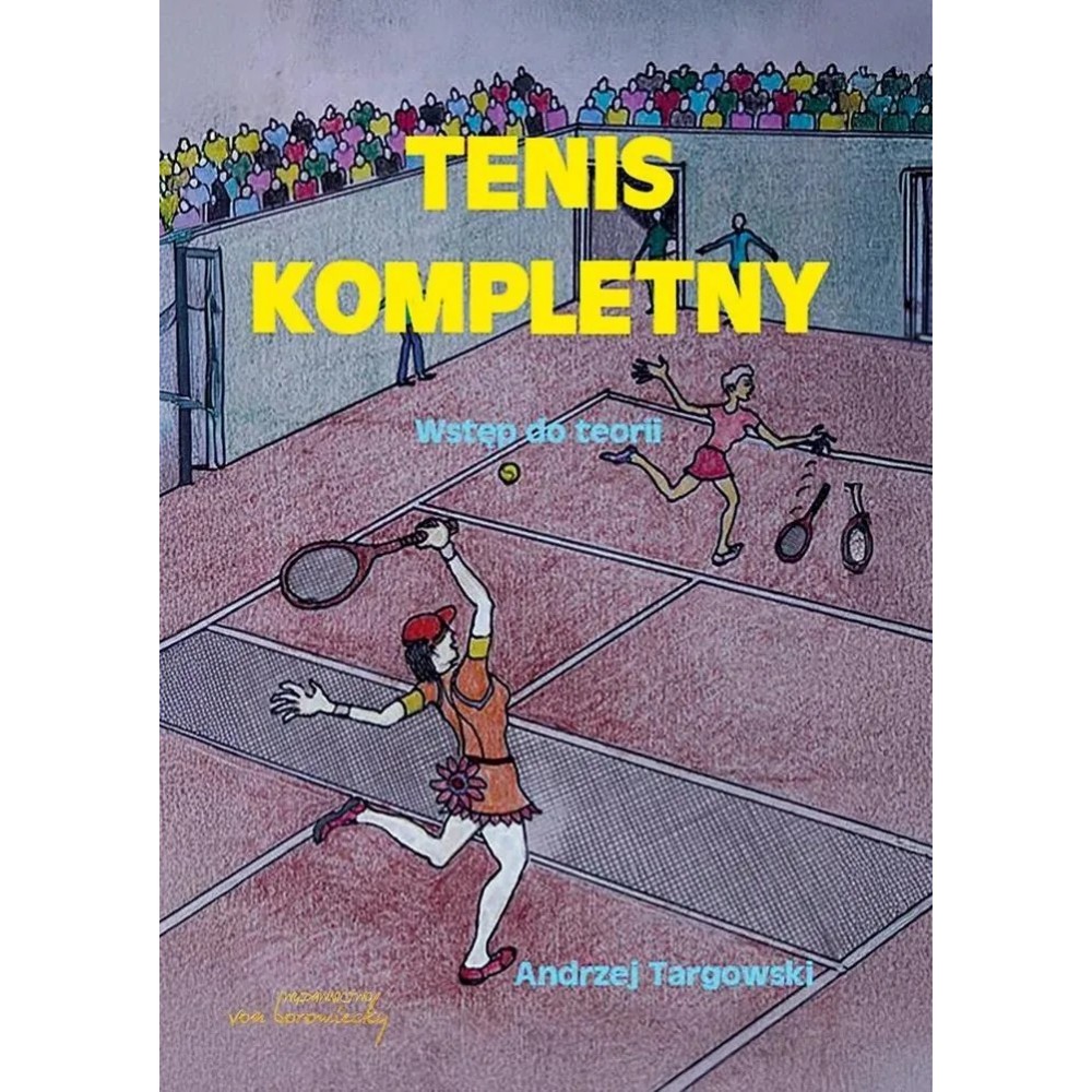 Tenis kompletny Wstęp do teorii | Książki o Tenisie – Grand Slam Books Tenis kompletny Wstęp do teorii | Książki o Tenisie – Grand Slam Books