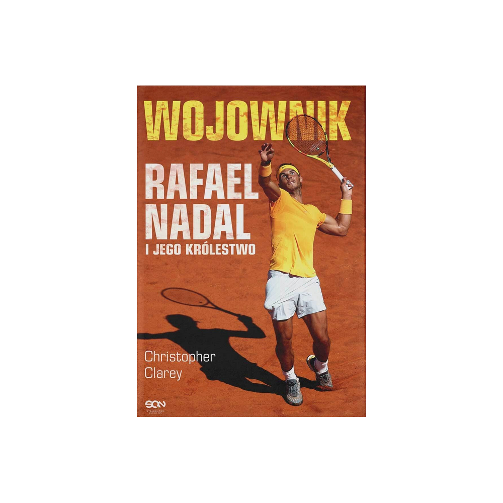 Wojownik. Rafael Nadal i jego królestwo | Książki o Tenisie – Grand Slam Books Wojownik. Rafael Nadal i jego królestwo | Książki o Tenisie – Grand Slam Books