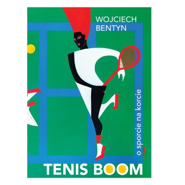 TENIS BOOM, o sporcie na korcie – Wojciech Bentyn | książka o tenisie