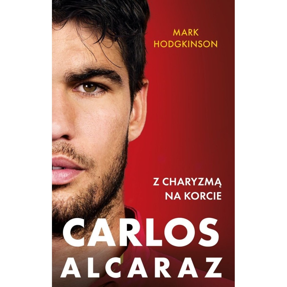 Carlos Alcaraz. Z charyzmą na korcie - Mark Hodgkinson